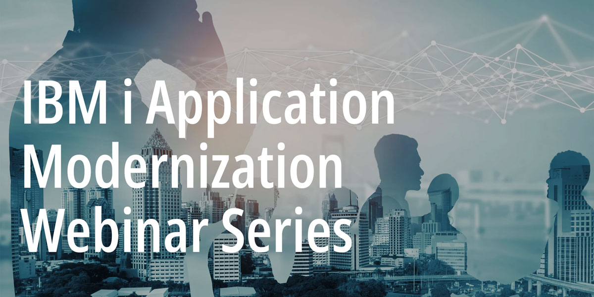 Ibm I Application Modernization Webinar Series 